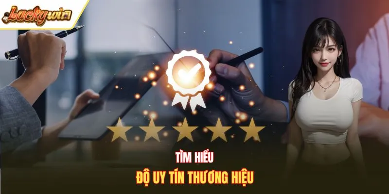 Tìm hiểu độ uy tín thương hiệu
